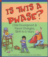 Is This a Phase?: Child Development & Parent Strategies, Birth to 6 Years