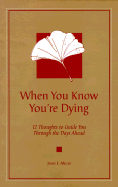 when you know youre dying 12 thoughts to guide you through the days ahead