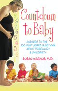 Countdown to Baby: Answers to the 100 Most Asked Questions about Pregnancy & Child Birth