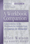 A Workbook Companion Lessons 1-180: Commentaries on the Workbook for Students from a Course in Miracles