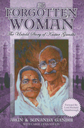 The Forgotten Woman: The Untold Story of Kastur Gandhi, Wife of Mahatma Gandhi