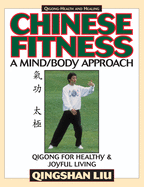 Chinese Fitness-a Mind/Body Approach: Qigong for Healthy Joyful Living