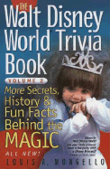 The Walt Disney World Trivia Book: More Secrets, History & Fun Facts Behind the Magic