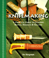 knifemaking a complete guide to crafting knives handles and sheaths