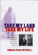 Take My Land, Take My Life: The Story of Congress's Historic Settlement of Alaska Native Land Claims, 1960-1971