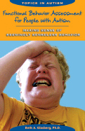 Functional Behavior Assessment for People with Autism: Making Sense of Seemingly Senseless Behavior