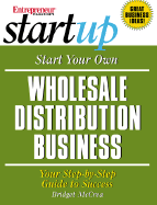 Start Your Own Wholesale Distribution Business: Your Step-By-Step Guide to Success