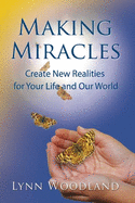 making miracles create new realities for your life and our world