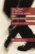 How I Made $2 Million in the Stock Market: The Darvas System for Stockmarket Profits