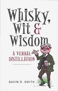 Whisky, Wit & Wisdom: A Verbal Distillation