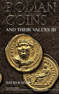 Roman Coins and Their Values III: v. 3: The Accession of Maximinus I to the Death of Carinus AD 235 - 285