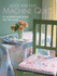 Quick & Easy Machine Quilts: 25 Modern Heirlooms for the Home
