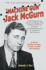 The True and Complete Story of Machine Gun Jack McGurn: Chief Bodyguard and Hit Man to Chicago's Most Infamous Crime Czar Al Capone and Mastermind of the St. Valentines Day Massacre