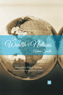 The Wealth of Nations: With a Foreword by George Osborne, MP and an Introduction by Jonathan B. Wright, University of Richmond