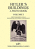Hitler's Buildings - A Photo Book - Volume 2 - First Published in 1943 as 'Das Bauen Im Neuen Reich - Zweiter Band'