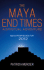 The Maya End Times: A Spiritual Adventure: Maya Prophecies for 2012