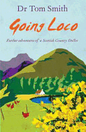 Going Loco: Further Tales of a Scottish Country Doctor