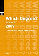 Which Degree? 2007: Arts, Business, Education, Humanities, Languages, Law, Social Sciences v. 1: Students' Guide to UK Degree Courses