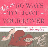 Over 50 Ways to Leave Your Lover: (With Style) Georgina Harris and David Fordham