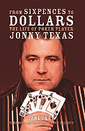 From Sixpences to Dollars: The Life of Poker Player Jonny Texas