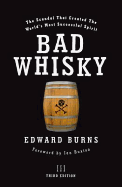 Bad Whisky: The Scandal That Created the World's Most Successful Spirit