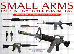 Small Arms: Features Seven Views of Each Small Arm