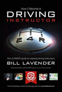 How to Become a Driving Instructor: v. 1: The Ultimate Guide for Aspiring Driving Instructors