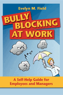 bully blocking at work a self help guide for employees and managers