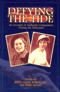 Defying the Tide: An Account of Authentic Compassion During the Holocaust Ruth Abraham and Reha Sokolow