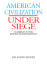 American Civilization Under Siege