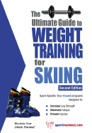 The Ultimate Guide to Weight Training for Skiing (the Ultimate Guide to Weight