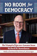No Room for Democracy No Room for Democracy No Room for Democracy: The Triumph of Ego Over Common Sense the Triumph of Ego Over Common Sense the Triumph of Ego Over Common Sense