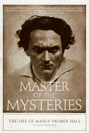 Master of the Mysteries: The Life of Manly Palmer Hall (Large Print 16pt)