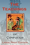 The Teachings of Confucius - Large Print Edition