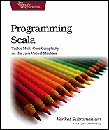 Programming Scala: Tackle Multicore Complexity on the JVM