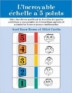 L'incroyable Echelle a 5 Points: Aider Les Eleves Souffrant De Troubles Du Spectre Autistique a Comprendre Les Interactions Sociales Et a Controler Leurs Reponses Emotionnelles