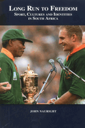 Long Run to Freedom: Sport, Cultures and Identities in South Africa