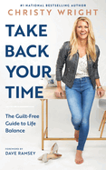 take back your time the guilt free guide to life balance