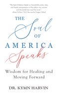soul of america speaks wisdom for healing and moving forward