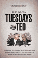 tuesdays with ted an uplifting heartbreaking occasionally funny story about