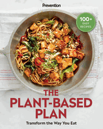 prevention the plant based plan transform the way you eat 100 easy recipes