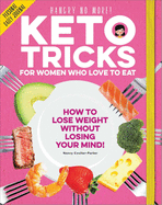 keto tricks for women who love to eat how to lose weight without losing you