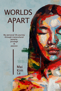 worlds apart my personal life journey through transcultural poverty privile