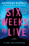 New Six Weeks To Live A Novel