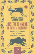 L'Oiseau-Tonnerre Et Autres Histories: Mythes et legendes des Indiens d'Amerique du Nord