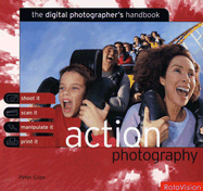 Action Photography: The Digital Photographer's Handbook