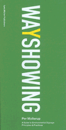 Wayshowing: A Guide to Environmental Signage Principles & Practices