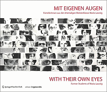 Mit Eigenen Augen/With Their Own Eyes: KunstlerInnen Aus der Ehemaligen Meisterklasse Maria Lassnig/Former Students Of Maria Lassnig