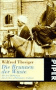 Die Brunnen Der W�ste: Mit Den Beduinen Durch Das Unbekannte Arabien