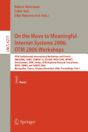 On the Move to Meaningful Internet Systems 2006: OTM 2006 Workshops: OTM Confederated International Conferences and Posters, AWeSOMe, CAMS, COMINF, IS, KSinBIT, MIOS-CIAO, MONET, OnToContent, ORM, PerSys, OTM Academy Doctoral Consortium, RDDS, SWWS...